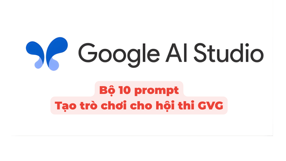 Bộ 10 Prompt Thiết Kế Trò Chơi GVG “Gây Bão” Cho Tiết Dạy Hội Thi